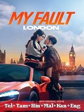 My Fault: London (2025) HDRip Original [Telugu + Tamil +  Hindi + Malayalam + Kannada + Eng] Dubbed Full Movie Watch Online Free