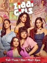 Ziddi Girls (2025) HDRip Season 1 [Telugu + Tamil + Hindi + Malayalam + Kannada] Watch Online Free